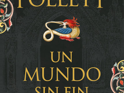 Libro Un Mundo Sin Fin: Desde la publicación de Los pilares de la Tierra en 1989, millones de lectores de Ken Follett en