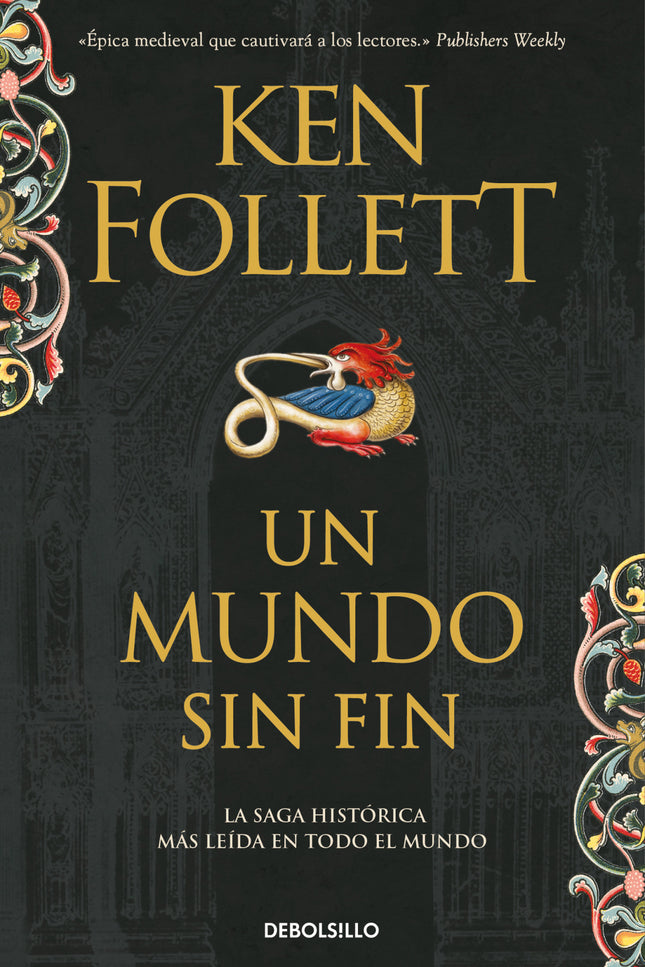 Libro Un Mundo Sin Fin: Desde la publicación de Los pilares de la Tierra en 1989, millones de lectores de Ken Follett en