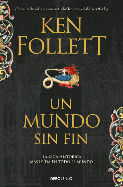 Libro Un Mundo Sin Fin: Desde la publicación de Los pilares de la Tierra en 1989, millones de lectores de Ken Follett en