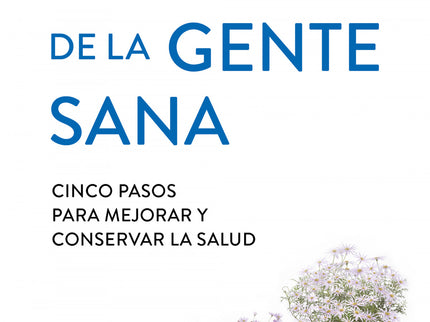 Libro Secretos De La Gente Sana: Un libro repleto de ideas prácticas para tomar conciencia de nuestra salud, conservarla