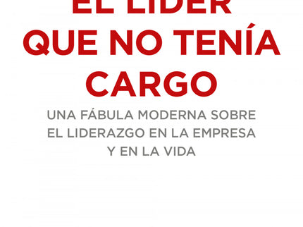 Libro El Líder Que No Tenía Cargo: Por primera vez Robin Sharma, uno de los asesores de liderazgo más solicitados intern