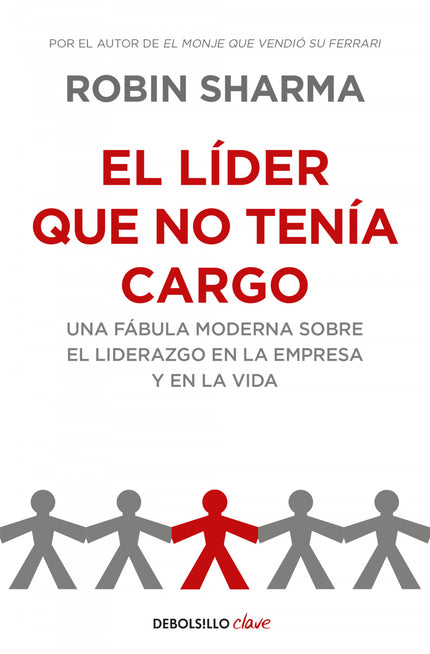 Libro El Líder Que No Tenía Cargo: Por primera vez Robin Sharma, uno de los asesores de liderazgo más solicitados intern