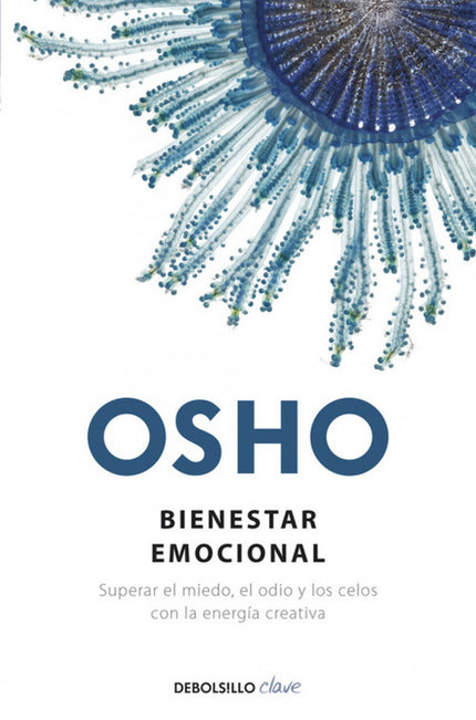 Libro Bienestar Emocional: Las emociones, los pensamientos y las expresiones son la misma energía, solo que está dirigid