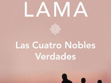 Libro Las Cuatro Nobles Verdades: En julio de 1996, por primera vez en Occidente, el XVI Dalai Lama dictó en Londres un 