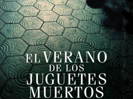 Libro El Verano De Los Juguetes Muertos: El inspector Héctor Salgado lleva semanas apartado del servicio cuando le asign