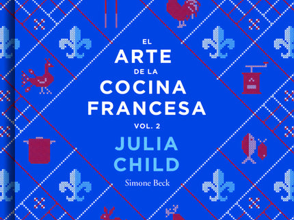 Libro El Arte De La Cocina Francesa: La continuación del clásico que revolucionó la pedagogía culinaria. Dominar cualqui