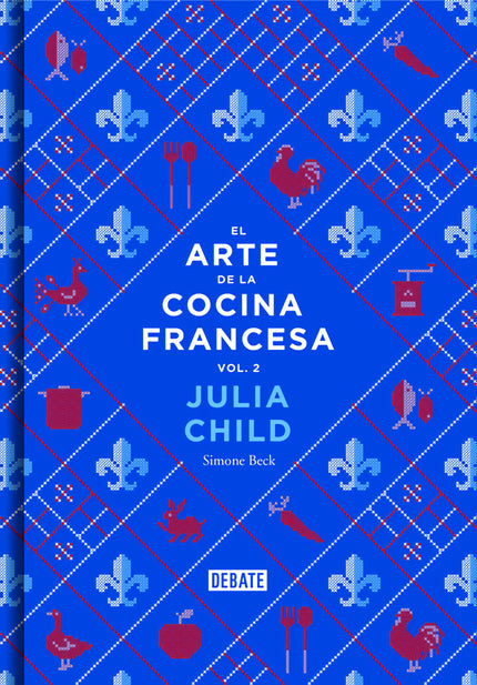 Libro El Arte De La Cocina Francesa: La continuación del clásico que revolucionó la pedagogía culinaria. Dominar cualqui