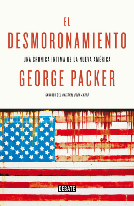 Libro El Desmoronamiento: 'El desmoronamiento vibra - con pena, con indignación y con compasión. El talento de Packer es