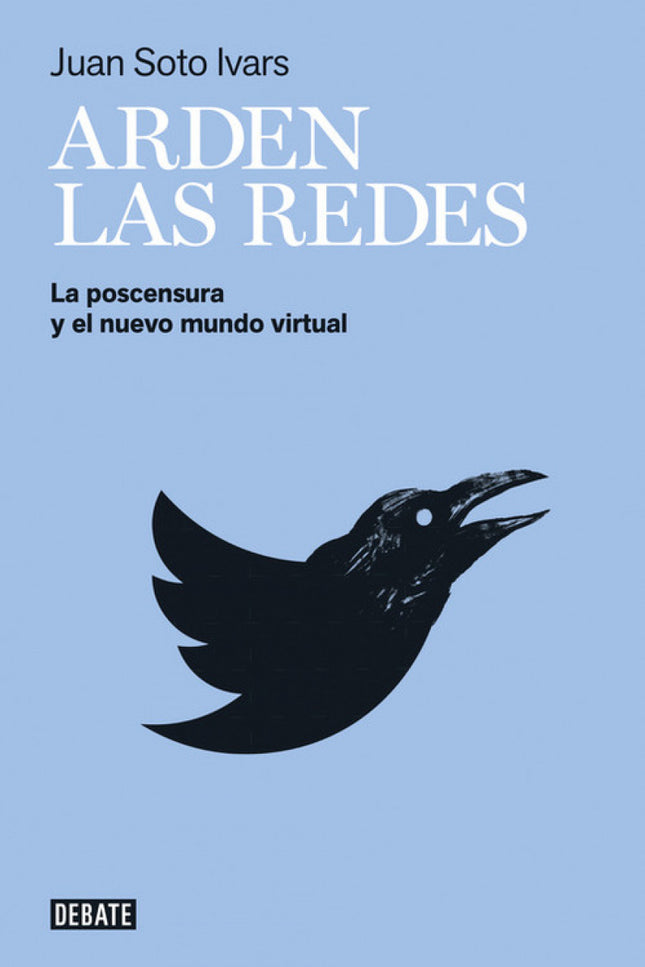 Libro Arden Las Redes: El clima de irritación constante y masiva en las redes sociales ha generado un nuevo tipo de cens