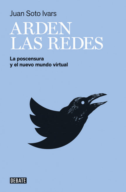 Libro Arden Las Redes: El clima de irritación constante y masiva en las redes sociales ha generado un nuevo tipo de cens