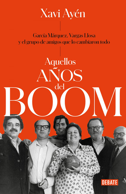 Libro Aquellos Años Del Boom: ¿Qué sabemos del boom de la literatura hispanoamericana y de la revolución literaria que este trajo consigo? Xavier Ayén nos lo descubre en esta apasionante crónica.
