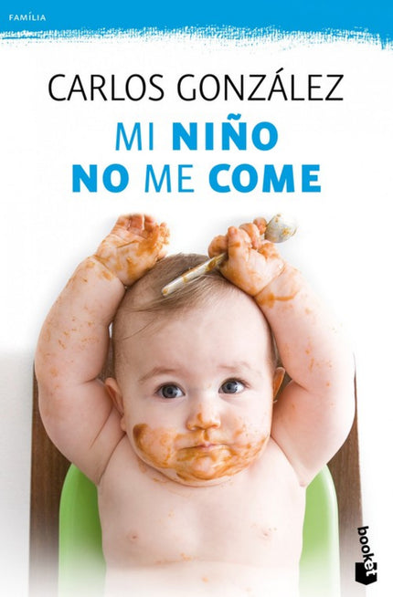 Libro Mi Niño No Me Come: ¿Qué pasa cuando el niño cierra la boca, gira la cabeza y se niega a comer ni una cucharadita 