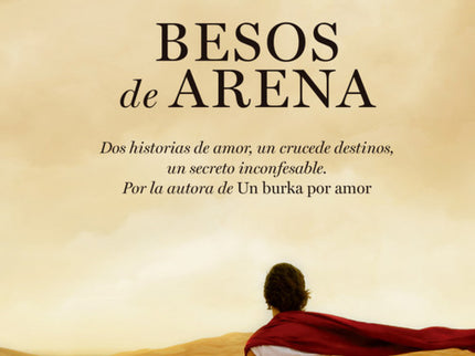 Libro Besos De Arena: Somos lo que somos por nuestro pasado. Nunca podrás olvidar de dónde has salido, nunca podrás camb