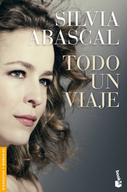 Libro Todo Un Viaje: Todos los viajes tienen un punto de partida y una meta. Para Silvia Abascal, ese viaje comenzó la t
