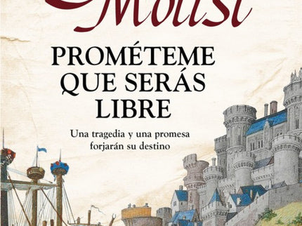 Libro Prométeme Que Serás Libre: Una mañana de 1484, una galera pirata asalta la aldea de Llafranc. Ramón Serra muere de