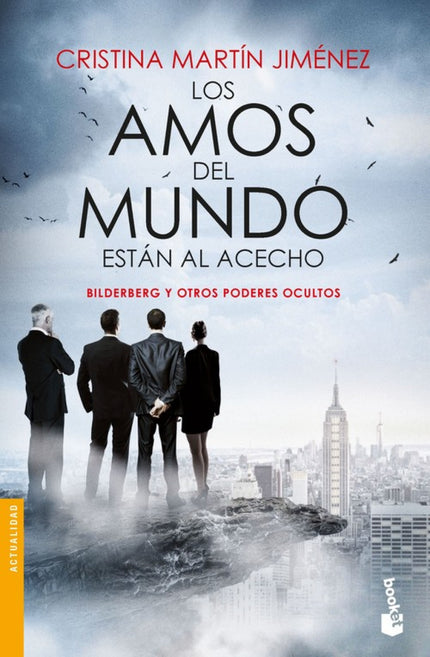Libro Los Amos Del Mundo Estan Al Acecho: En las reuniones secretas de Bilderberg se decide el destino del mundo. Si no tienes el honor de ser invitado, simplemente no existes, no eres nadie.