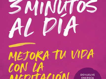 3 Minutos Al Dia (mejora Tu Vida Con La Meditacion)