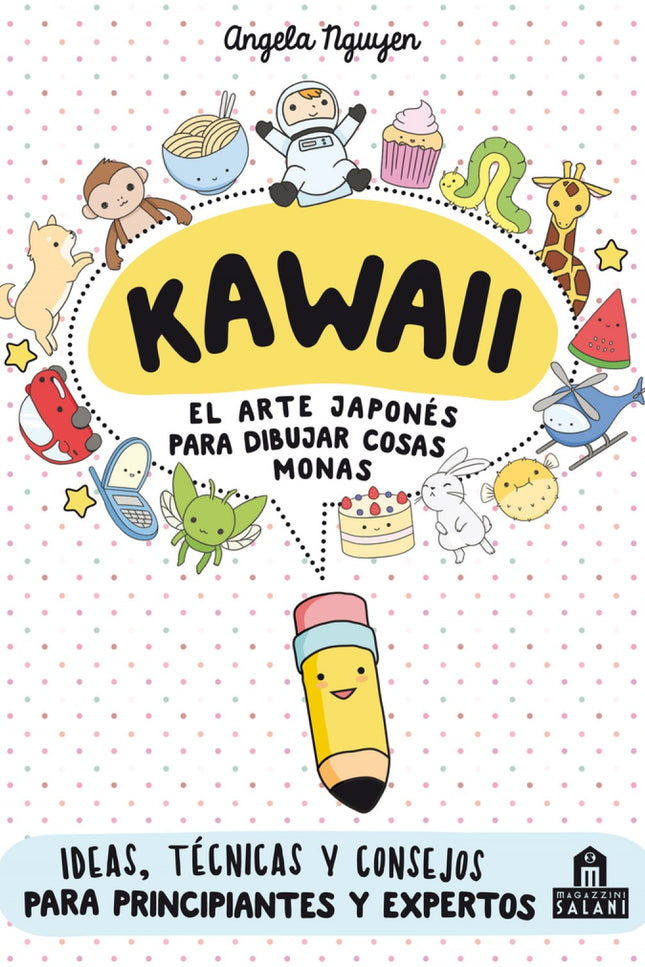 Libro Kawaii. El Arte Japones Para Dibujar Cosas Monas: Un libro práctico y bonito para aprender a dibujar Kawaii, la úl