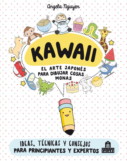 Libro Kawaii. El Arte Japones Para Dibujar Cosas Monas: Un libro práctico y bonito para aprender a dibujar Kawaii, la úl