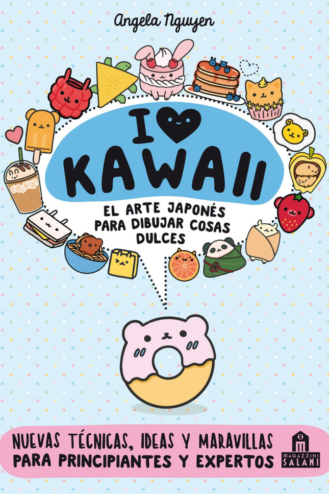 Libro I Love Kawaii. El Arte Japonés De Para Dibujar Cosas Dulces: ¡Te damos la bienvenida al planeta de la ternura ! DIBUJA tus animales favoritos al estilo KAWAII.