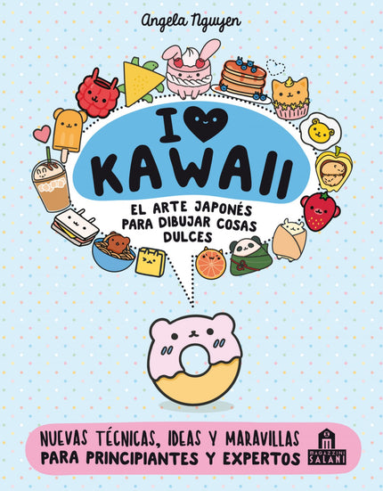 Libro I Love Kawaii. El Arte Japonés De Para Dibujar Cosas Dulces: ¡Te damos la bienvenida al planeta de la ternura ! DIBUJA tus animales favoritos al estilo KAWAII.