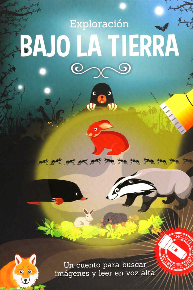 Libro Exploracion Bajo La Tierra: Alegres historias para leer en voz alta, con bonitas ilustraciones para realizar búsquedas.Con una «linterna» de resistente cartón blanco. Con este libro aprenderás todo sobre los animales que viven bajo la tierra o pasan algún tiempo ahí como: las hormigas, las lombrices o los conejos y los zorros.