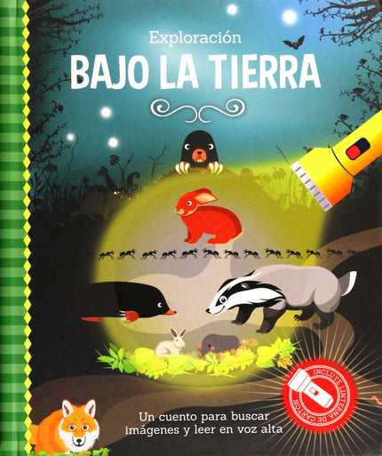 Libro Exploracion Bajo La Tierra: Alegres historias para leer en voz alta, con bonitas ilustraciones para realizar búsquedas.Con una «linterna» de resistente cartón blanco. Con este libro aprenderás todo sobre los animales que viven bajo la tierra o pasan algún tiempo ahí como: las hormigas, las lombrices o los conejos y los zorros.