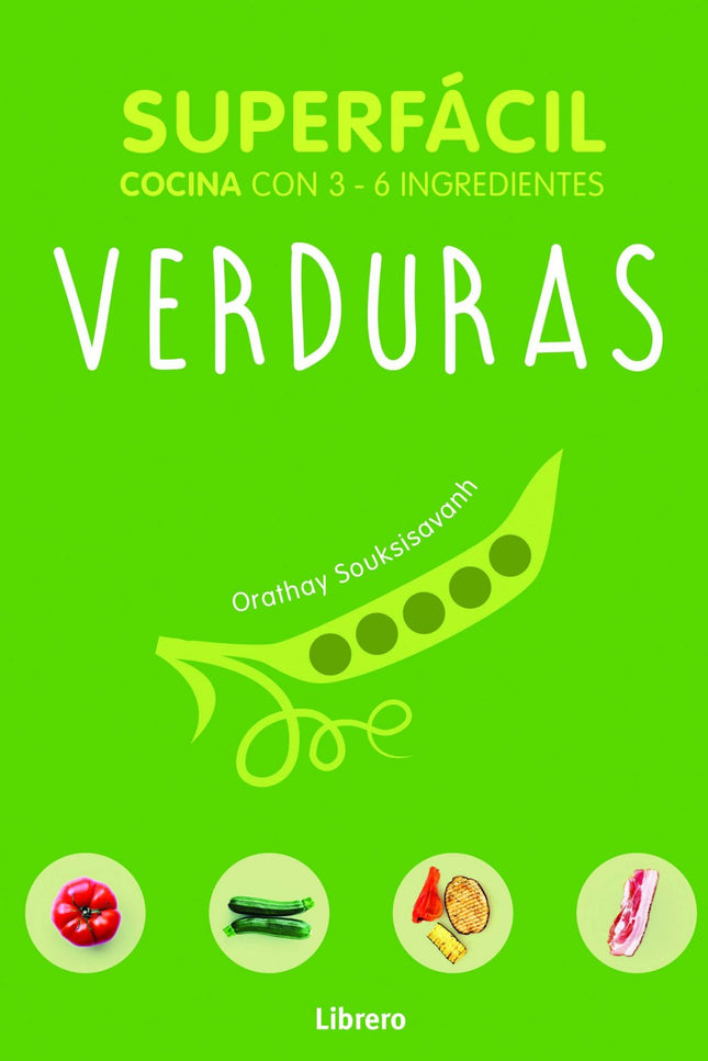 Libro Verduras: 69 recetas infalibles y muy ricas. Con pocos ingredientes, riquísimas propuestas para sus comidas diaria
