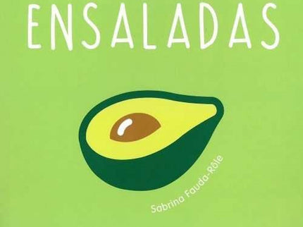 Libro Ensaladas: 69 recetas infalibles y muy ricas. Con pocos ingredientes, riquísimas propuestas para sus comidas diari