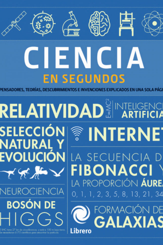 Libro Ciencia En Segundos: Pensadores, teorías, descubrimientos y conceptos relacionados con la ciencia explicados en una sola página de manera muy sencilla. ¡Lo comprenderá en segundos!