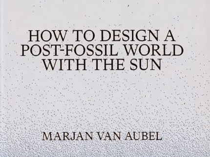 Solar Futures:how To Desng Post Fossil World With The Sun