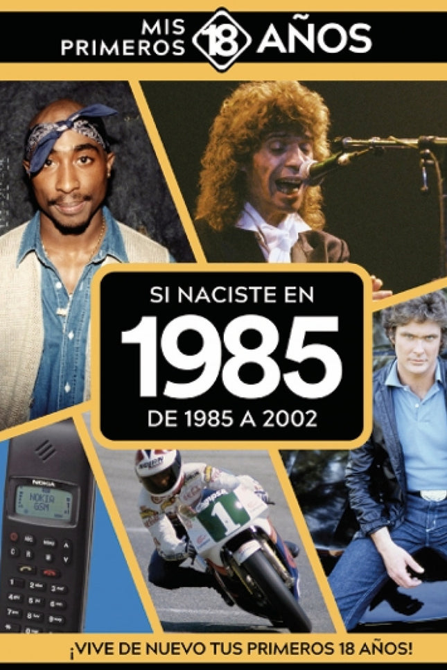 Si Naciste En 1985:de 1985 A 2002
