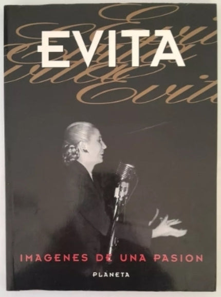 EVITA - IMAGENES DE UNA PASION