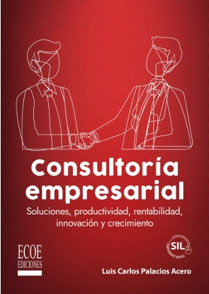 Consultoría Empresarial: Soluciones, Productividad, Rentabilidad, Innovación Y C