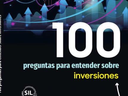 100 Preguntas Para Entender Sobre Inversiones - 1ra Edición