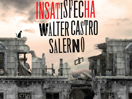 Libro La Casa De La Sangre Insatisfecha: En una megalópolis latinoamericana se halla Creta, edificación de singular belleza, diseñada por el arquitecto Stefan Deidal. Solo siete personas habitan su esplendor y monumentalidad.