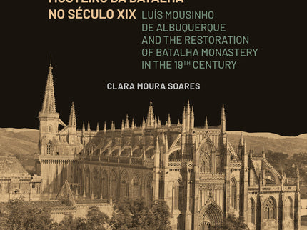 Luis Mousinho De Albuquerque E O Restauro Do Mosteiro Da Batalha No Séc.xix