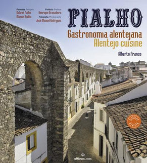 Libro Fialho: Gastronomia Alentejana: A história do Fialho, que agora é contada em letra de forma para testemunho dos vi