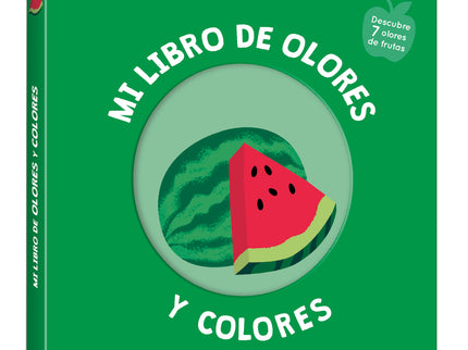 Mi Libro De Olores Y Colores. Frutas Deliciosas