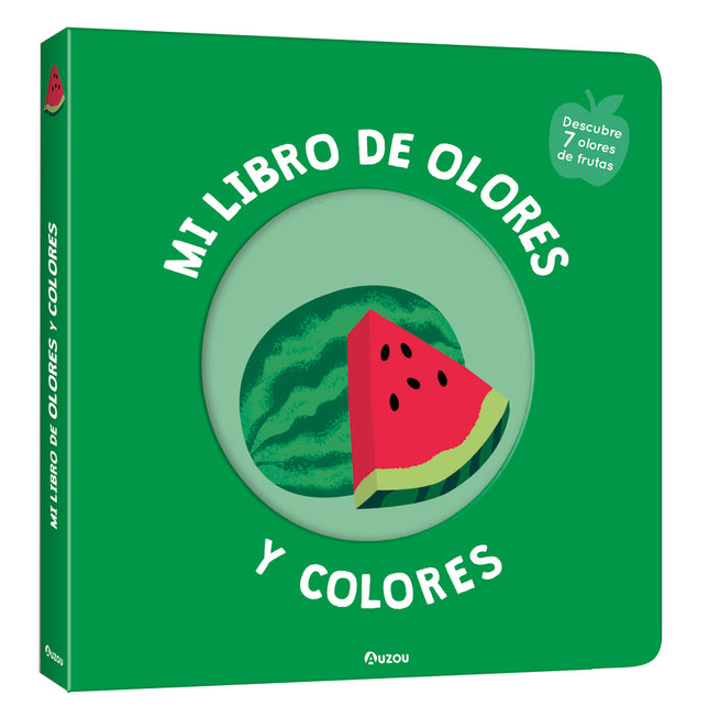Mi Libro De Olores Y Colores. Frutas Deliciosas