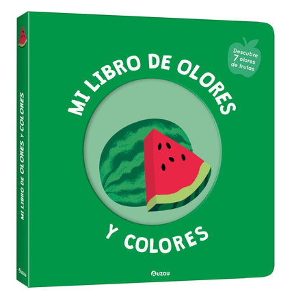 Mi Libro De Olores Y Colores. Frutas Deliciosas