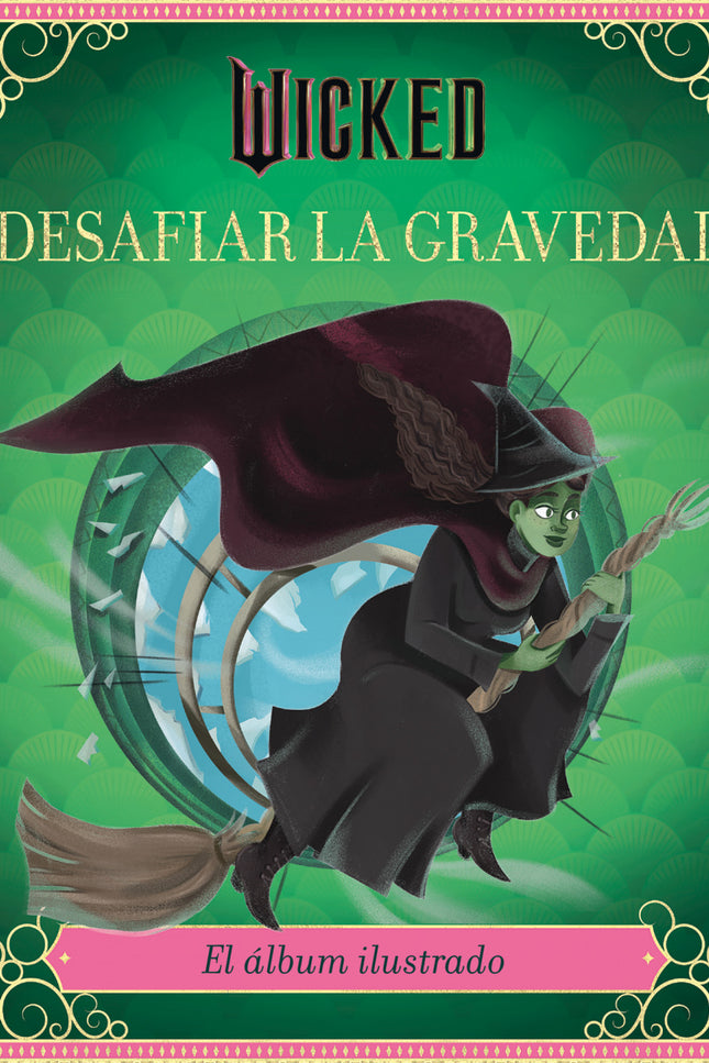 Wicked: Desafiar La Gravedad