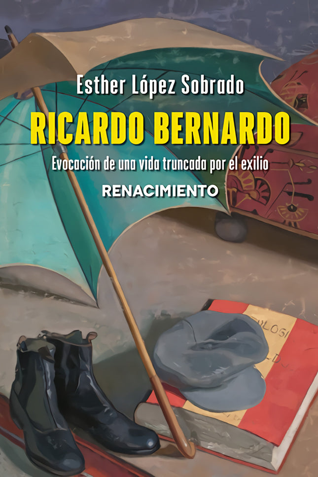 Ricardo Bernardo. Evocación De Una Vida Truncada Por El Exilio