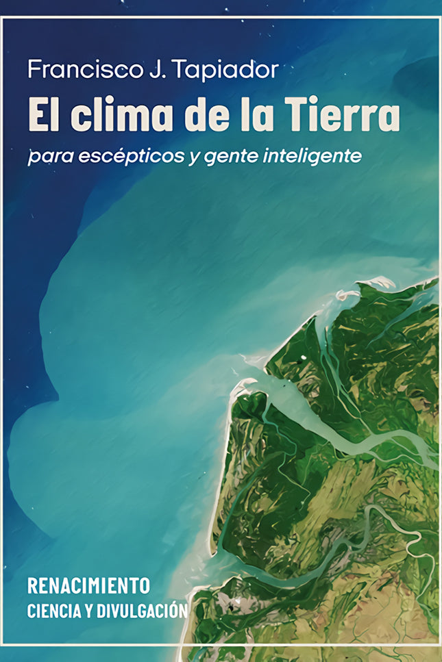 El Clima De La Tierra Para Escépticos Y Gente Inteligente