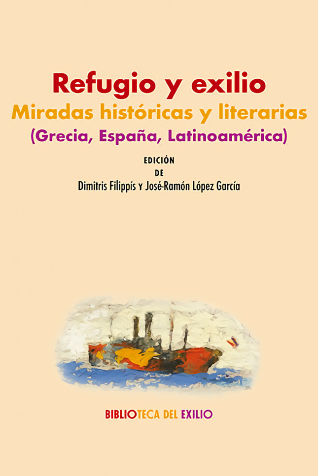 Refugio Y Exilio: Miradas Históricas Y Literarias (grecia, España, Latinoamérica)