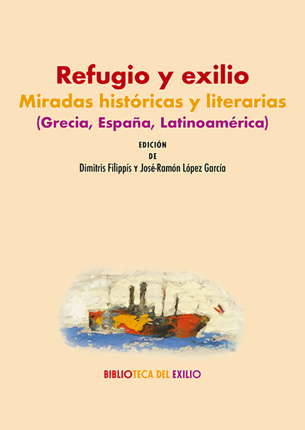 Refugio Y Exilio: Miradas Históricas Y Literarias (grecia, España, Latinoamérica)