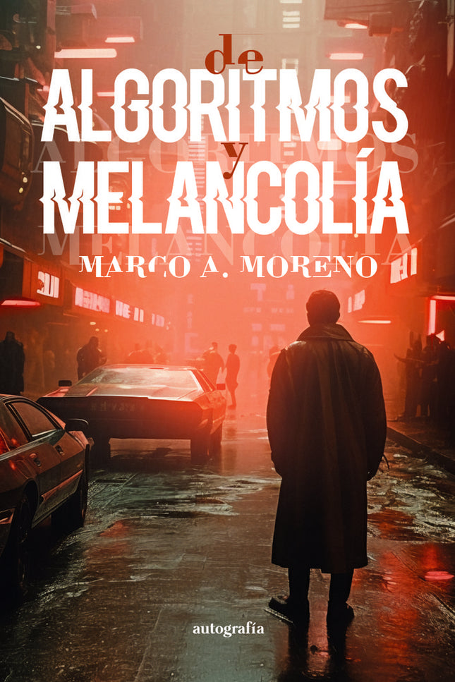 Algoritmos y melancolía - Marco A. Moreno - Bolsillo