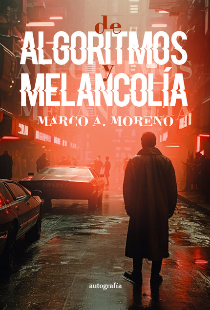 Algoritmos y melancolía - Marco A. Moreno - Bolsillo