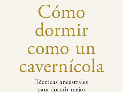 Cómo Dormir Como Un Cavernícola