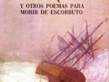 El No Querer Y Otros Poemas Para No Morir De Escorbuto